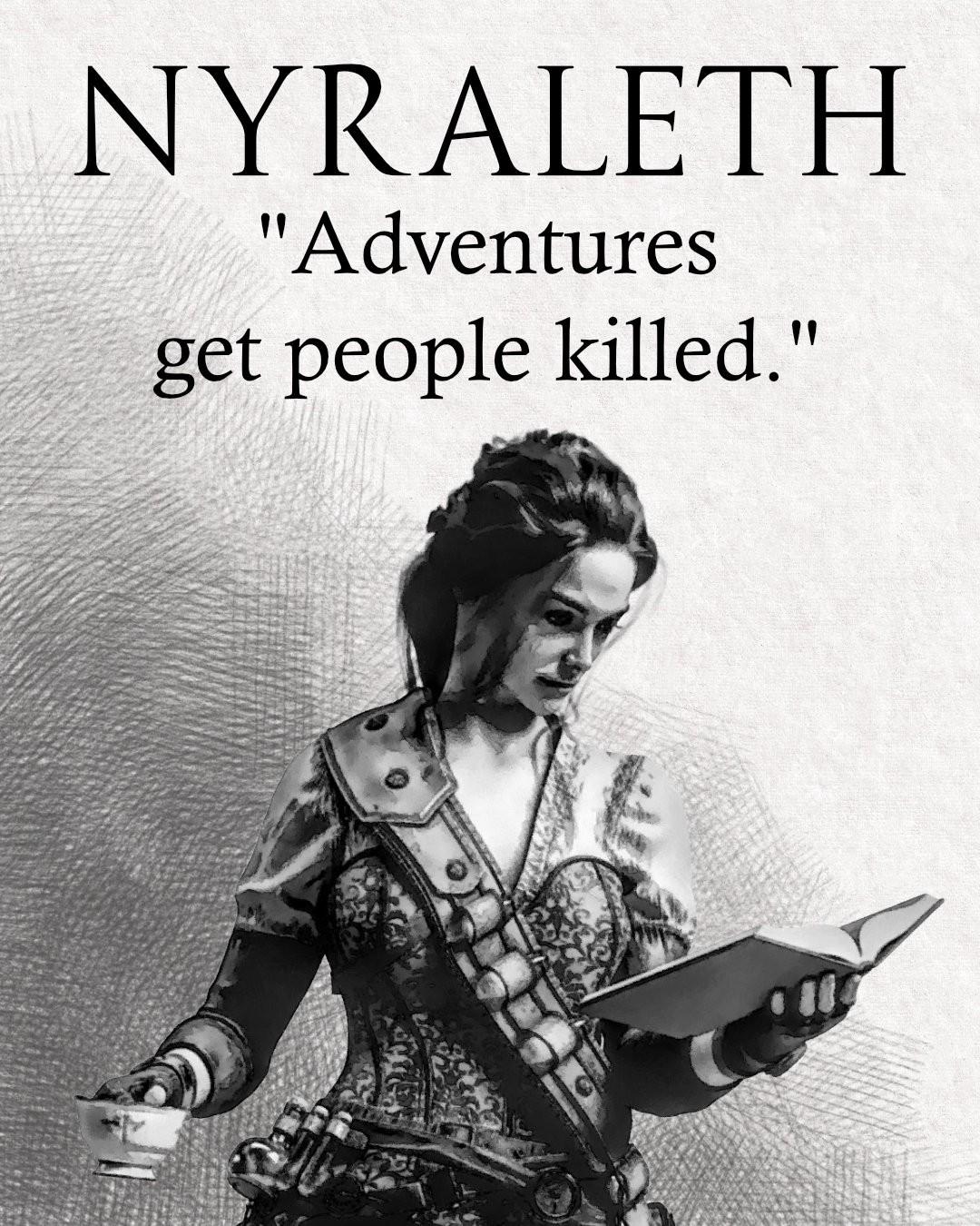 Image of Nyraleth and text: Adventures get people killed.
