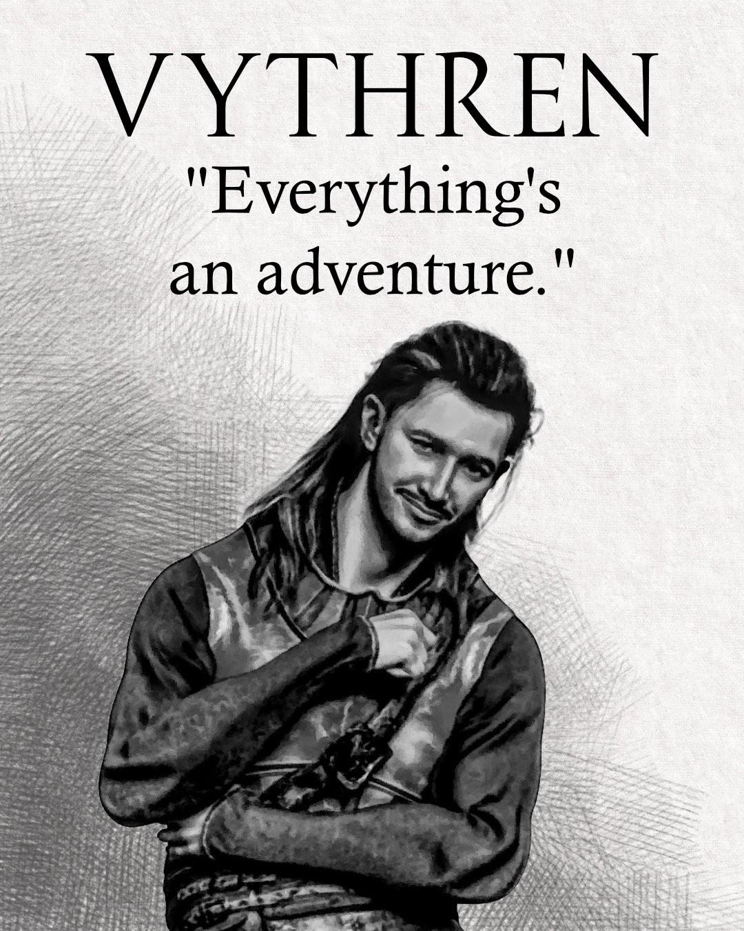 Image of Vythren and text: Everything's an adventure.